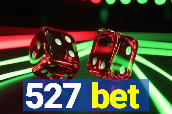 527 bet